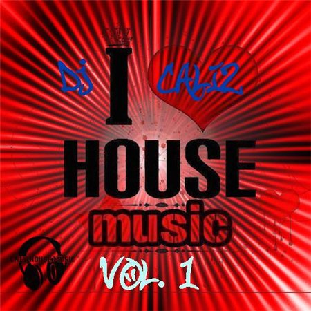 Dj.Caliz - I Love House Music Vol. 1